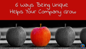 Being unique helps your company grow
