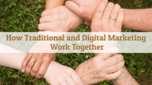 how traditional and digital marketing work together