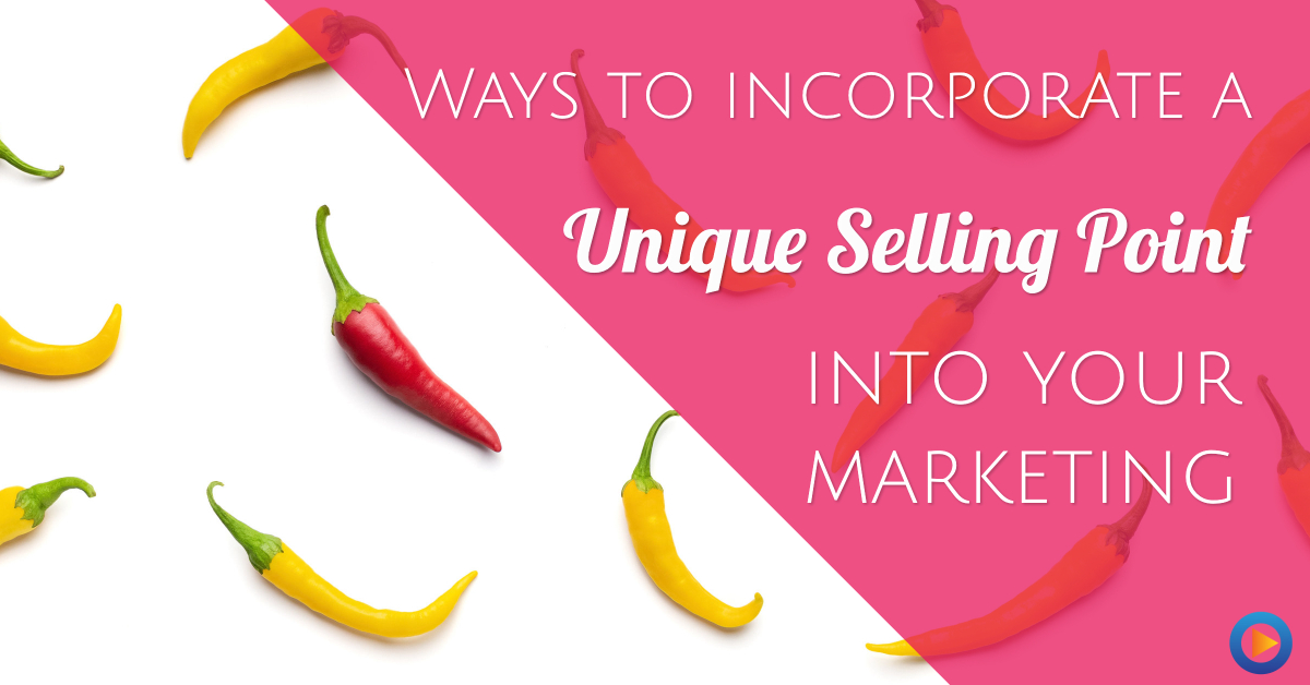 4 Ways to Incorporate a Unique Selling Point Into Marketing Efforts
