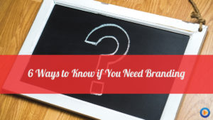 Ways to know if you need branding